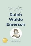 The Art of Ralph Waldo Emerson: The Beautiful Wisdom of Radical Self-Reliance.