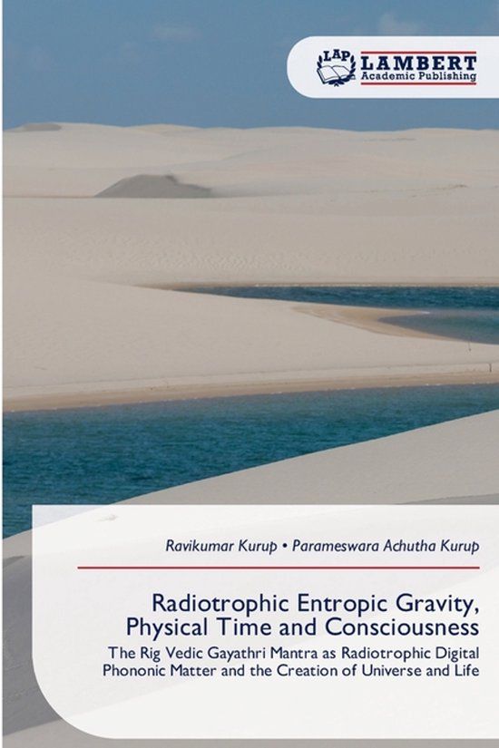 Radiotrophic Lap Lambert Academic Publishing Radiotrophic Entropic Gravity, Physical Time and Consciousness