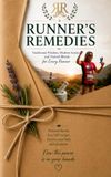 Runner's Remedies: Traditional Wisdom, Modern Science and Natural Blends for Every Runner