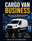 Cargo Van Business: How to Start Your Transportation Business in the United States from Scratch