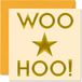 Gefeliciteerd Woo Hoo! Gefeliciteerd kaarten voor mannen en vrouwen - Generieke felicitaties - Geslaagd examens - Rijexamen - Veel geluk in uw nieuwe baankaart, 145mm x 145mm wenskaarten, grappige verlaten geschenken goed gedaan kaart