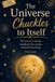 The Libri GmbH The Universe Chuckles to Itself - An (almost) serious handbook for cosmic misunderstandings