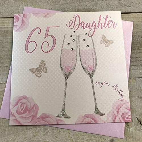 Happy 65th Birthday Card Daughter Champagne Glasses Pink Roses White Cotton Cards SS42-D65