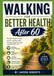 Walking for Better Health After 60: A Complete Guide to Staying Active, Independent, Strong, and Healthy in Your Golden Years Author