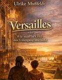 Versailles oder Wie man in Gold den Untergang übersieht Paperback