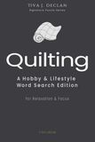 Quilting: A Hobby & Lifestyle Word Search Edition • For Relaxation & Focus
