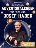 Der Josef Hader Der inoffizielle Adventskalender für Fans von Josef Hader: 24 Tage mit deinem Star bis Weihnachten. Fanbuch und Biografie in einem. Das ideale Geschenkt für alle Fans.