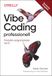 Vibe Coding professionell: Produktiv programmieren mit KI