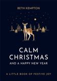 Calm Christmas and a Happy New Year A little book of festive joy