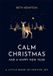 Calm Christmas and a Happy New Year A little book of festive joy