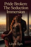 Pride Broken: The Seduction Immersion