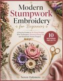 Modern Stumpwork Embroidery for Beginners: A Practical Guide to 3D Floral Designs, Wire Techniques, Botanical Hoop Art, and Handmade Nature Projects