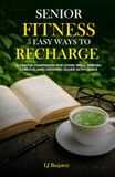 Senior Fitness: 5 Easy Ways to Recharge