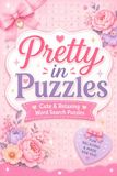 Pretty in Puzzles: Stylish & Relaxing Word Search Puzzles