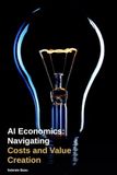 AI Economics Navigating Costs And Value