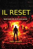 IL RESET: Guida alla sopravvivenza Sopravvivenza al collasso Ricostruzione della civiltà Resilienza mentale