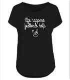Sprüche The Cotton Group Uitspraken Life Happens - Festivals Help Dames T-shirt - Zwart - L