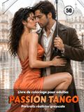 PASSION TANGO – Livre de Coloriage pour Adultes | Portraits Réalistes en Niveaux de Gris | Couples dansants | pour Détente, Créativité Consciente: Édition française