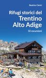 Rifugi Editoriale Programma Rifugi storici del Trentino Alto Adige. 32 escursioni