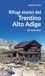 Rifugi Editoriale Programma Rifugi storici del Trentino Alto Adige. 32 escursioni