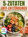 5-Zutaten-Anti-Entzündungs-Ernährungskochbuch für Frauen in den Wechseljahren