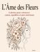 L'Âme des Fleurs: Coloriez pour retrouver calme, équilibre et paix intérieure