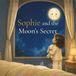 Sophie and the Moon's Secret: A Bedtime Story