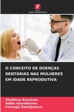 O Edicoes Nosso Conhecimento O Conceito de Doenças Dentárias NAS Mulheres Em Idade Reprodutiva Paperback