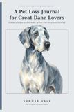 A Great Dane A Pet Loss Journal for Great Dane Lovers: Guided prompts to remember, grieve, and carry them forward