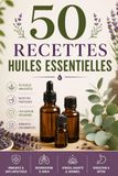 50 Recettes Huiles Essentielles