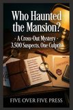 Who Haunted the Mansion?: A Cross-Out Mystery · 3,500 Suspects, One Culprit