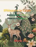 Whispers in Color: Animals & Birds Guessing Book