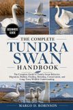The Complete Tundra Swan Handbook