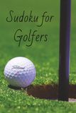 Sudoku For Golfers: Sudoku puzzles for golfers, train your brain, 6x9 inches, 111 pages, 70+ puzzles, solutions included