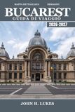 BUCAREST Guida di viaggio 2026-2027: Caffè del centro storico, storia del comunismo e fughe del fine settimana in Transilvania