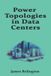 Power Independently Published Power Topologies in Data Centers: N, N+1, 2N and Busway Distribution Design Paperback