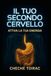 IL TUO SECONDO CERVELLO: ATTIVA LA TUA ENERGIA