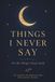 Things I Never Say: 90 Nights of Reflection, Emotional Release, and Self-Discovery for Quiet Minds