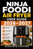 Ninja Foodi Air Fryer User Guide 2026–2027