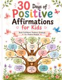 30 Days of Positive Affirmations for Kids: Build Confidence, Kindness, Gratitude & a Positive Mindset