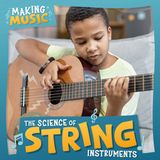 The Kidhaven Publishing Making Music-The Science of String Instruments