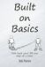 Built on Basics: A Real‑Life Framework for Rebuilding Your Health, Identity, and Discipline