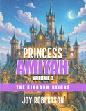 Princess Amiyah Volume 3: The Kingdom Reigns
