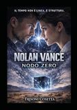 NOLAN VANCE NODO ZERO: IL TEMPO NON E' LINEA. E' STRUTTURA.