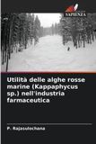 Utilità Edizioni Sapienza Utilità delle alghe rosse marine (Kappaphycus sp.) nell'industria farmaceutica