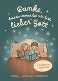 Danke, Gerth Medien Gmbh Danke, dass du immer bei mir bist, lieber Gott