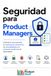 Seguridad Panda Seguridad para Product Managers: Entiende la ciberseguridad, la autenticación, los permisos, las vulnerabilidades y la protección de datos sin ser desarrollador