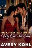He Avery Kohl He Cheated With My Executive Chef Paperback
