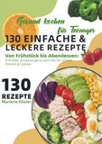 Gesund Bookmundo Gesund kochen für Teenager - 130 einfache & leckere Rezepte