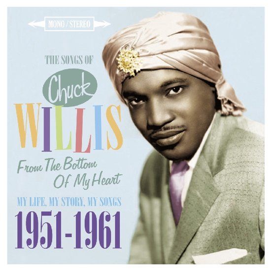 Music&Words Chuck WILLIS - The Songs of Chuck Willis – From The Bottom of My Heart – My Life, My Story, My Songs 1951-1961 (CD)